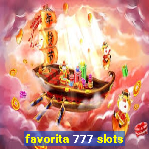 favorita 777 slots